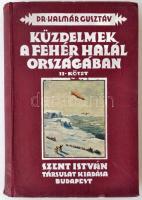 Dr. Kalmár Gusztáv: Küzdelmek a fehér halál országában II.  Budapest, 1932, Szent István-Társulat. Kiadói egészvászon kötés. Számos képpel és térképpel illusztrálva. A borítója foltos, kopott.