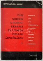 Hetényi Varga Károly: Papi sorsok a horogkereszt és a vörös csillag árnyékában. I. Abaliget, 1992, Lámpás Kiadó. Kiadói karton kötésben