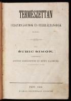 Subic Simon: Természettan Felgymnásiumok és Felreáltanodák számára. Fordították: Kruesz Krizosztom és Kühn Rajmund. Pest, 1862, Heckenast Gusztáv, XVI+1+208 p. Félvászon kötés. Számos ábrával illusztrálva. Megviselt állapotban. A borítója kopottas.