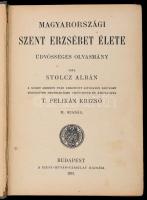 Stolcz Albán: Magyarországi Szent Erzsébet Élete. Szerkesztette: T. Pelikán Krizsó. Budapest, 1913, ...