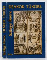Szilágyi Ferenc: Deákok tüköre. Magyar diákvilág a felvilágosodás korában. Budapest, 1986, Móra Ferenc Ifjúsági Könyvkiadó, 288 p. Kopottas kiadói papírkötés. A szerző dedikációjával.