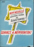 cca 1960 "Nem megálló, megyünk tovább az ötéves tervvel! Szavazz a Népfrontra!" - feliratú szórólap, hajtott, sérüléssel, 24x17 cm