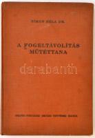 Dr. Simon Béla: A fogeltávolítás műtéttana. Budapest, 1934, Pfeiffer Ferdinánd, 253p. Kiadói egészvá...