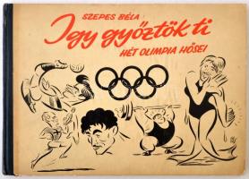 Szepes Béla: Így győztök ti. Sport Lap- és Könyvkiadó 1957. Félvászon kötésben, gazdagon illusztrált, jó állapotban.