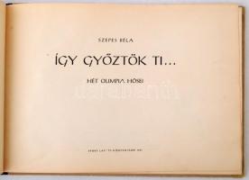 Szepes Béla: Így győztök ti. Sport Lap- és Könyvkiadó 1957. Félvászon kötésben, gazdagon illusztrált...