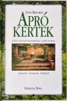Brookes, John: Apró kertek. Zöld oázisok kialakítása szűk térben. Bp., 1993, Officina Nova. Kiadói k...