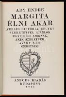 Ady Endre Margita élni akar. Verses história, melyet szeretettel ajánlok figyelmébe azoknak, akik szeretnek, avagy nem szeretnek. Bp., 1921. Amicus Kiadás. 76+4 p. Posthumus első kiadás. Kozma Lajos fametszetű könyvdíszeivel. Átkötött aranyozott egészvászon kötés.