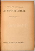 Baldassare Castiglioni: Az udvari ember. Fordította Gróf Zichy Rafaelné. Budapest, é.n., Franklin-Tá...