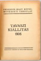 1906 Tavaszi Kiállítás, Orsz. Magyar Képzőművészeti Társulat, Singer és Wolfner. Sok fotóval illuszt...