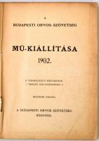 1902 Mű-Kiállítás, A budapesti Orvos- Szövetség védnőksége mellett rendezett, Hornyánszky V.,  Sok f...
