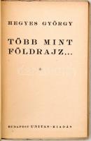 Hegyes György:Több mint földrajz.. . Budapest, 1941, Unitas kiadás. Illusztrált kiadói papír kötésbe...