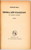 Horváth Béla: Pepinka szép kisasszony. Egy szerelem története. Fehér Holló Regények. Budapest, 1942,...