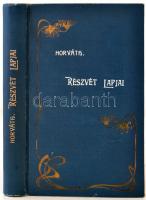 Horváth Béla: Részvét lapjai a szépirodalom és történelem köréből. Kiadta Horváth Döme. Kecskemét, 1865, Szilády Károly. Szecessziós kiadói egészvászon kötésben.