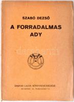 Szabó Dezső: A forradalmas Ady. Budapest, 1919, A Táltos Kiadása. Táltos Könyvtár 11. szám. Kiadói papír kötésben