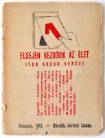 Ivor Andor: Elsején kezdődik az élet. - - versei. Budapest, 1942.  Kissé töredezett szélekkel, kiadó...
