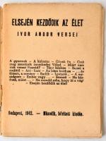 Ivor Andor: Elsején kezdődik az élet. - - versei. Budapest, 1942.  Kissé töredezett szélekkel, kiadó...