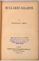 Mosdóssy Imre: Hullámzó Balaton. Utazások Nagymagyarországon. Budapest, 1917, Lampel R. (Wodianer F....