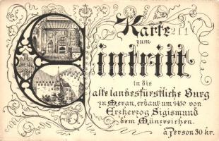 Merano, Meran; Karte zum Eintritt in die alte landesfürstliche Burg, a Person 30 Kr.  / Entry card to the castle, interior, Initial, Art Nouveau (non PC)  (small tear)