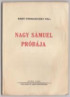 Báró Podmaniczky Pál: Nagy Sámuel Próbája. Győr, 1935, Vitéz Szabó és Uzsaly-Könyvnyomda, 52 p. Kiadói papírkötés.