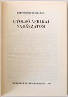 Kittenberger Kálmán: Utolsó afrikai vadászatom.  Budapest, 1969, Gondolat, 353 p. Kiadói papírkötés,...