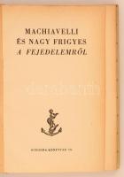 Machiavelli - Nagy Frigyes: A fejedelemről. Kiválogatta, fordította, és a bevezetést írta: Juhász Vi...