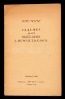 Fejtő Ferenc: Erasmus avagy beszélgetés a humanizmusról. Budapest, 1936, Cserépfalvi Kiadás, 27 p. Különnyomat a Szép Szó 8-9. számából. Kiadói tűzött papírkötés. Foltos.