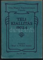 1903-4 Téli Kiállítás. Budapest, Országos Magyar Képzőművészeti Társulat, Singer és Wolfner. Kiadói papírkötés. Szép állapotban.