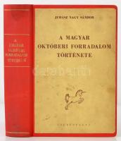 Juhász Nagy Sándor: A magyar októberi forradalom története (1918. okt. 31. - 1919. márc. 21.). Bp., 1945, Cserépfalvi. Későbbi vászonkötésben, jó állapotban.