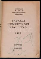 1903 Tavaszi Nemzetközi Kiállítás. Budapest, Országos Magyar Képzőművészeti Társulat, Singer és Wolf...