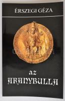 Érszegi Géza: Az Aranybulla. Budapest, 1990, Helikon. Kiadói papírkötés, kiadói tokban. Benne az okl...
