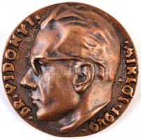 Csúcs Ferenc (1905-1999) 1945. "Dr. Vidonyi Miklós 1949" Br emlékérem másolata (64mm) T:2