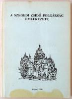 Zombori István (szerk.): A Szegedi Zsidó Polgárság Emlékezete. Szeged, 1990, Móra Ferenc Múzeum. Kiadói papírkötés. A borítója foltos.