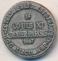 Franciaország DN "XI. Lajos" ón fémpénz emlékveret, "Le Tresor Des Rois de Frace - Co...