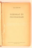 Vas Zoltán: Tizenhat év fegyházban. Budapest, 1944, Kommunisták Magyarországi Pártja, 167 p. Kiadói ...