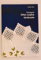 Bordás Ottó: Gyöngyösi Ottó-csipke története. [Gyöngyös], 2013, szerzői. Papírkötésben, jó állapotban. + Bordás Ottó által tervezett gyöngyösi Ottó-csipke terítő, 55×16 cm