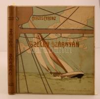 Herczeg Ferenc: Szelek szárnyán. Budapest, 1905, Athenaeum Irodalmi és Nyomdai Rt. Az Ujság ajándéka előfizetői részére. Kiadói félvászon kötésben.