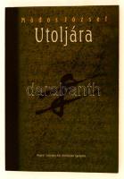 Módos József: Utoljára. Budapest, 2006, Magyar Szinergia Ház Közhasznú Egyesület, 153 p. Kiadói papírkötés. A szerző által dedikált példány.