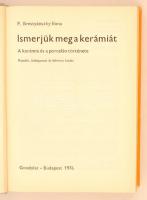 P. Brestyánszky Ilona: Ismerjük meg a kerámiát. A kerámia és a porcelán története. Budapest, 1976, G...