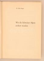 Senger, Max: Wie die Schweizer Alpen erobert wurden. Zürich, 1945, Büchergilde Gutenberg. Benedek Is...