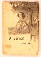 Nil: A szívem. Békéscsaba, 1909, Tevan Adolf könyvnyomdája. Kiadói szakadozott, foltos papírkötés. Felvágatlan példány. A címlapot Ács Ferenc (1876-1949) festőművész rajzolta.