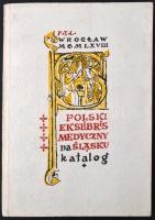 Polski Ekslibris Medyczny Na Slasku. (Lengyel Orvosi Ex Libris-szek Sziléziában.) Katalog wystawy. Wroclaw, 1968, Polskie Towarzystwo Lekarskie - Oddzial We Wroclawiu. Kiadói papírkötés. Számozott példány. (320/150.) Lengyel nyelven./ Paperbinding, in english language, numbered copy (320/150.)