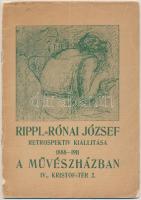 Rippl-Rónai József retrospektív kiállítása 1888-1911 a Művészházban. Budapest, 1911, Lengyel Lipót litográfiai és könyvnyomdai műintézete. Kiadói  szakadozott tűzött papírkötés, fekete-fehér illusztrációkkal.