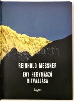 Reinhold Messner: Egy hegymászó hitvallása. Fordította, szerkesztette és a hely- és névmutatót össze...