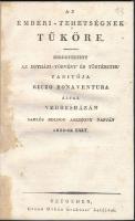 Riczó Bonaventura: Az emberi-tehetségnek tüköre. Hirdetetett az egyházi-törvény és történetek tanító...