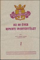1935 Budapest, Az 50 éves Újpesti Ipartestület, írta Bőnyi Gere Lajos. Hajtva, benne az ipartestületnek szóló befizetési szelvény, 93 p.