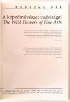Bánszky Pál: A képzőművészet vadvirágai. The wild flowers of Fine Arts. 100 népművészeti és naiv sze...