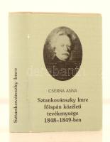 Cserna Anna: Sztankovánszky Imre főispán közéleti tevékenysége 1848-49-ben. Szekszárd, 1987, Szekszárdi Nyomda. 1000 példányban kiadott. Kiadói műbőr kötés, kiadói papírborítóban.