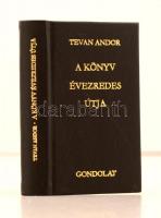 Tevan Andor: A könyv évezredes útja. Budapest, 1973, Gondolat. II., javított, rövidített kiadás. Kiadói aranyozott műbőr kötés, színes képmellékletekkel.