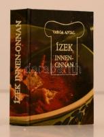 Varga Antal: Ízek innen-onnan. Szeged,  1986, Szegedi Nyomda MTESZ Miniatűr Könyv Klub. Kiadói kemény papírkötés. Egy lap kijár.