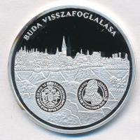 DN "A magyar pénz krónikája - Buda visszafoglalása" Ag emlékérem (20g/0.999/38mm) T:PP